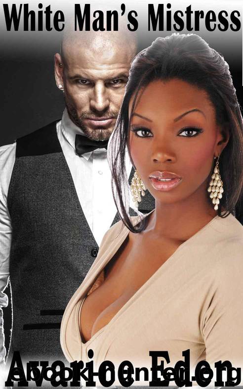 White Man's Mistress (BWWM, Woman of Color, Passion and Lust) by Avarice Eden