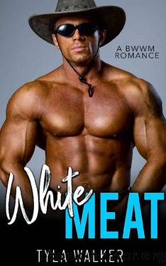 White Meat: A BWWM Romance by Tyla Walker