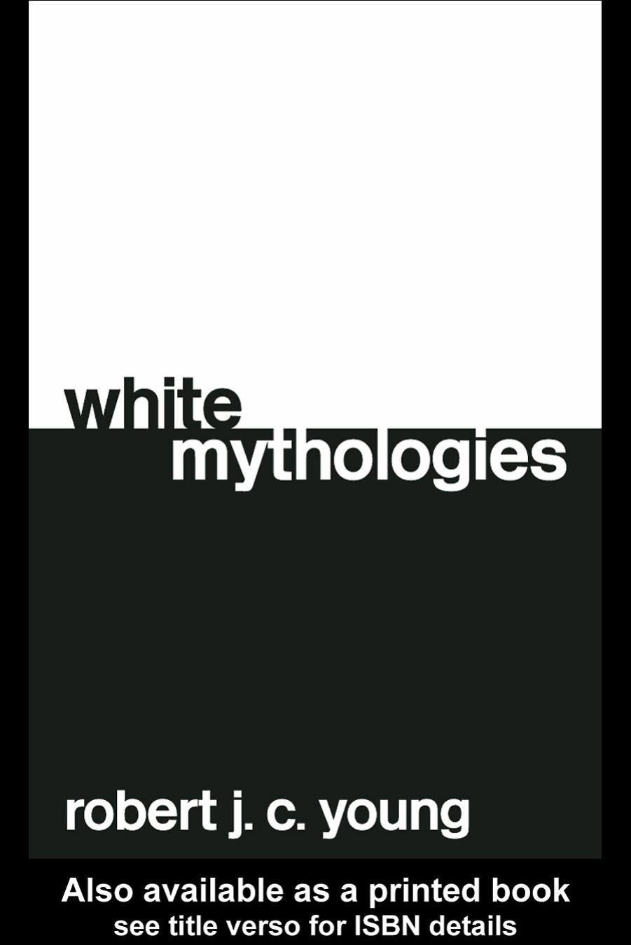 White Mythologies: Writing History and the West, 2nd Edition by Robert J. C. Young