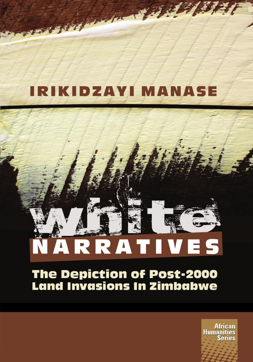 White Narratives: The depiction of post-2000 land invasions in Zimbabwe by Irikidzayi Manase