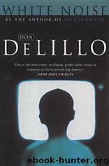 White Noise - A Novel by Don DeLillo