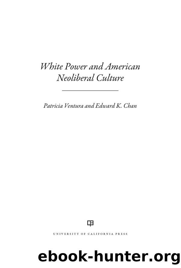 White Power and American Neoliberal Culture by Ventura Patricia;Chan Edward K.;