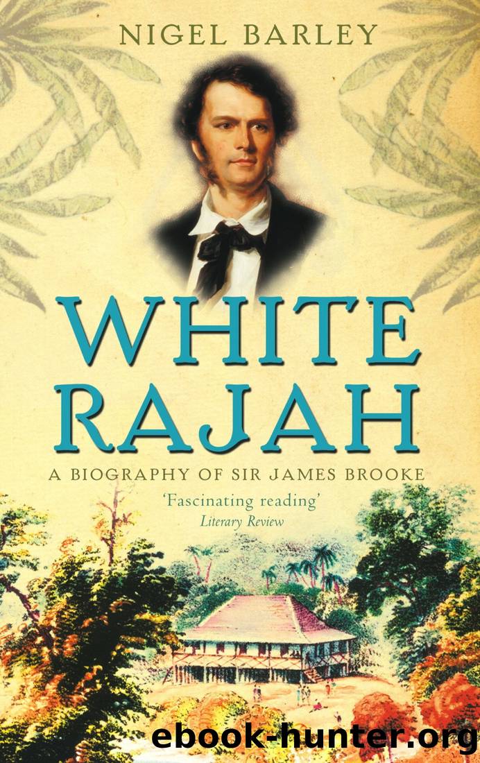 White Rajah_A Biography of Sir James Brooke by Nigel Barley