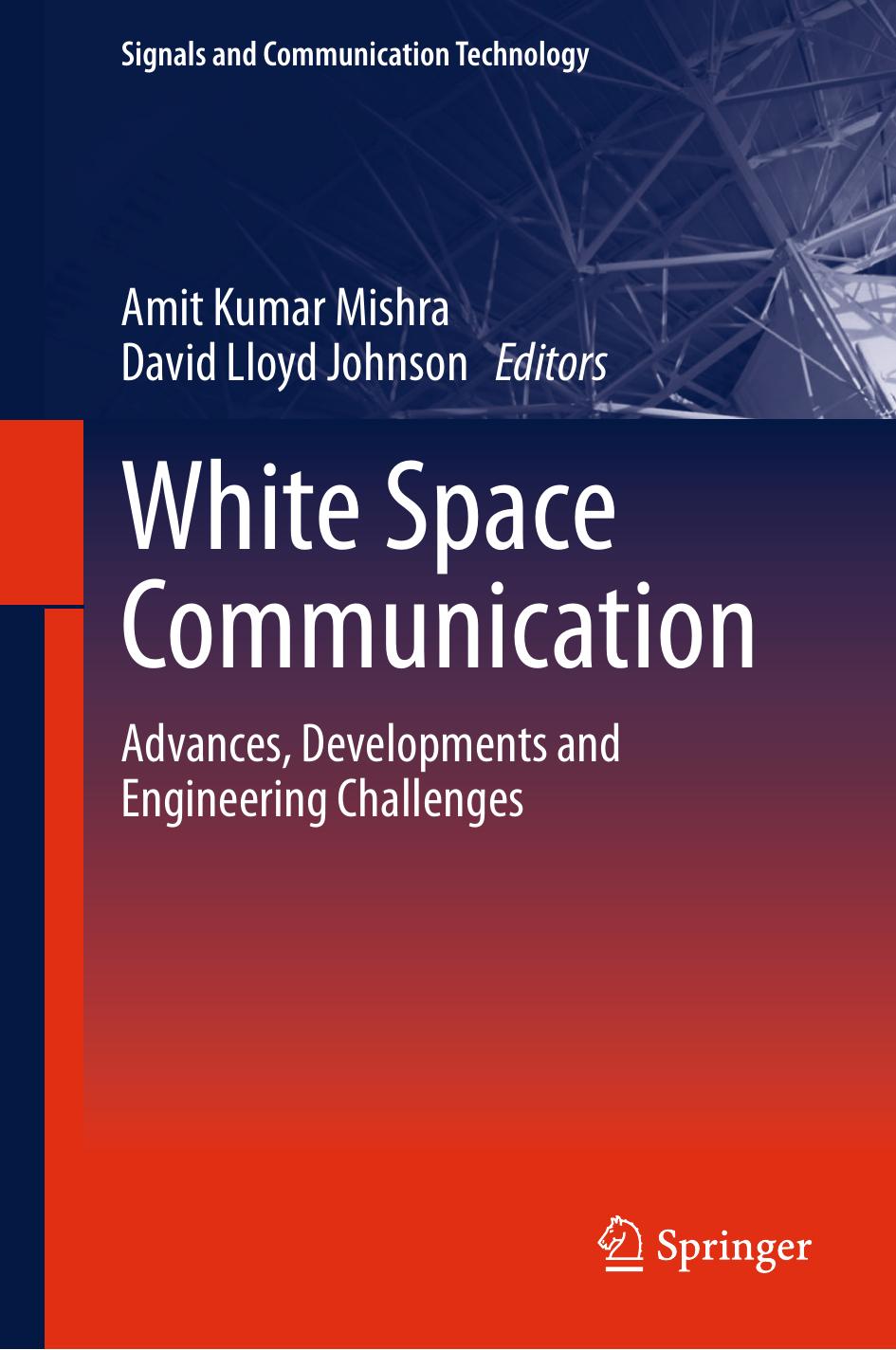 White Space Communication: Advances, Developments and Engineering Challenges by Unknow