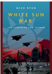 White Sun War by Mick Ryan