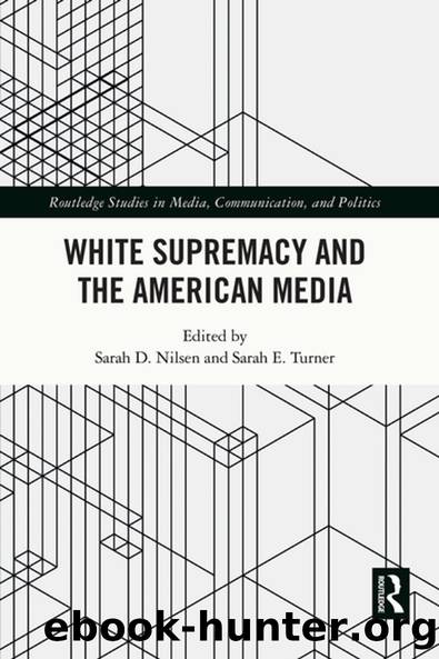 White Supremacy and the American Media by Sarah D. Nilsen Sarah E. Turner