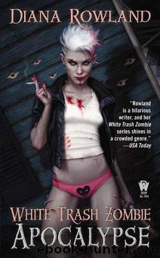 White Trash Zombie [3] White Trash Zombie Apocalypse by Diana Rowland