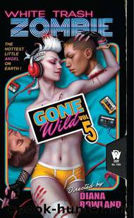 White Trash Zombie Gone Wild: A White Trash Zombie Novel by Diana Rowland