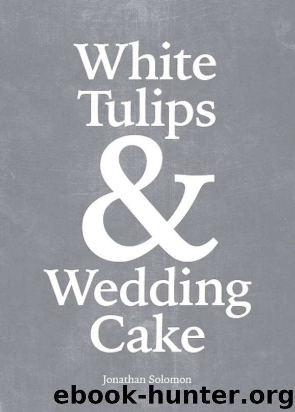 White Tulips & Wedding Cake by Jonathan Solomon