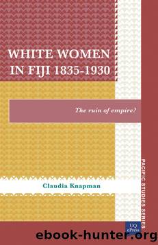 White Women in Fiji, 1835â1930 by Claudia Knapman