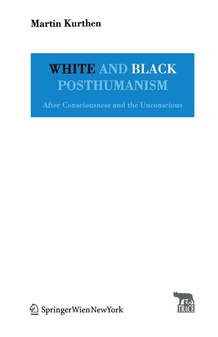 White and Black Posthumanism: After Consciousness and the Unconscious by Martin Kurthen (auth.)