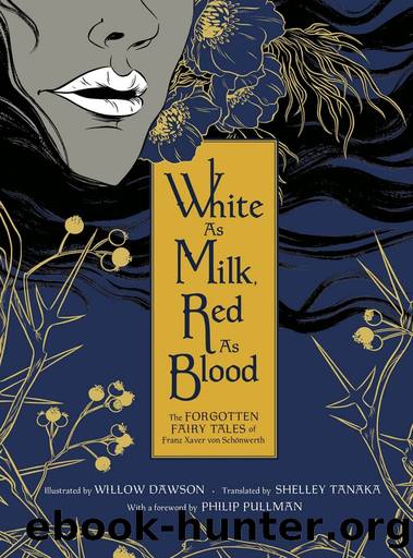 White as Milk, Red as Blood: The Forgotten Fairy Tales of Franz Xaver Von SchÃ¶nwerth by Franz Xaver von Schönwerth