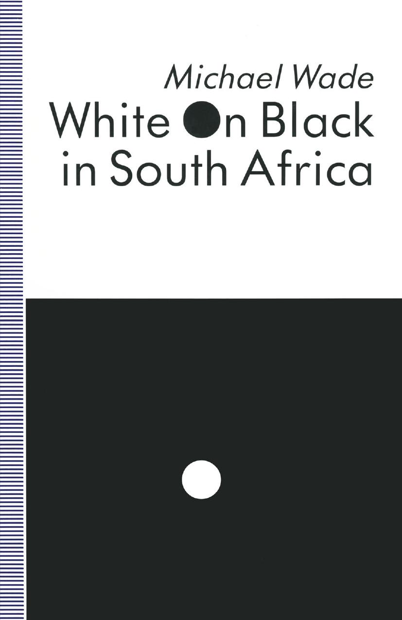 White on Black in South Africa: A Study of English-Language Inscriptions of Skin Colour by Michael Wade (auth.)