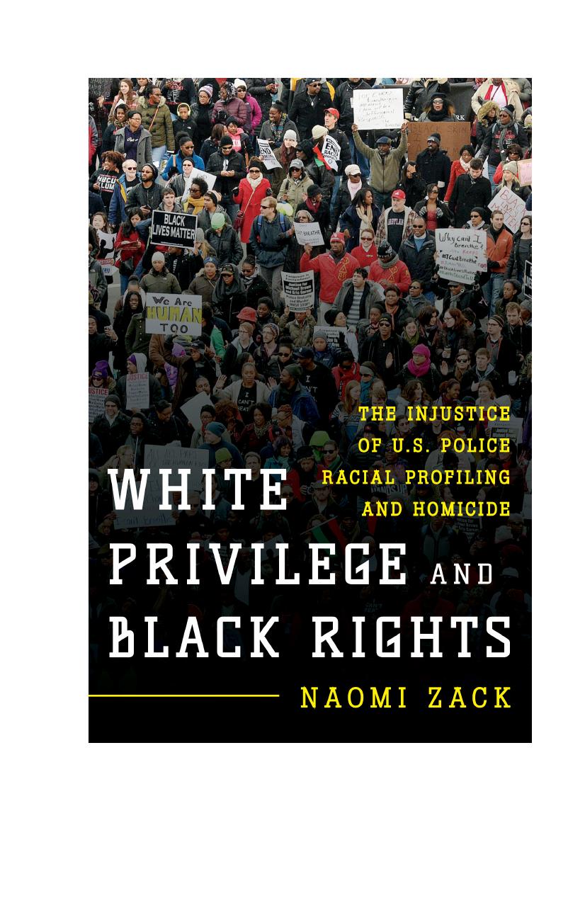White privilege and black rights: the injustice of U.S. police racial profiling and homicide by Zack Naomi