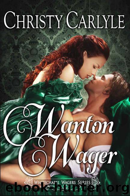 Whitechapel Wagers 02 - Wanton Wager by Christy Carlyle