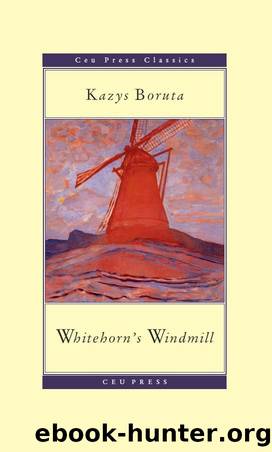 Whitehorn's windmill (Ceu Press Classics Book 12) by Boruta Kazys