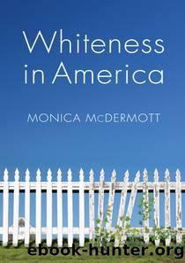 Whiteness in America by Monica McDermott;