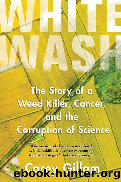 Whitewash: The Story of a Weed Killer, Cancer, and the Corruption of Science by Carey Gillam