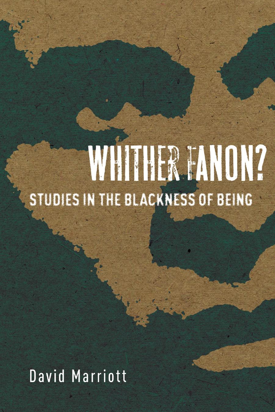 Whither Fanon?: Studies in the Blackness of Being by David Marriott