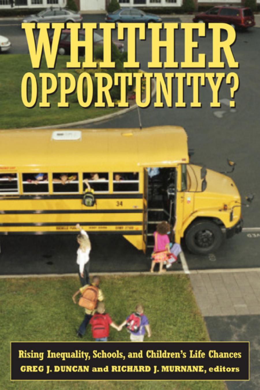 Whither Opportunity? : Rising Inequality, Schools, and Children's Life Chances by Greg J. Duncan; Richard J. Murnane