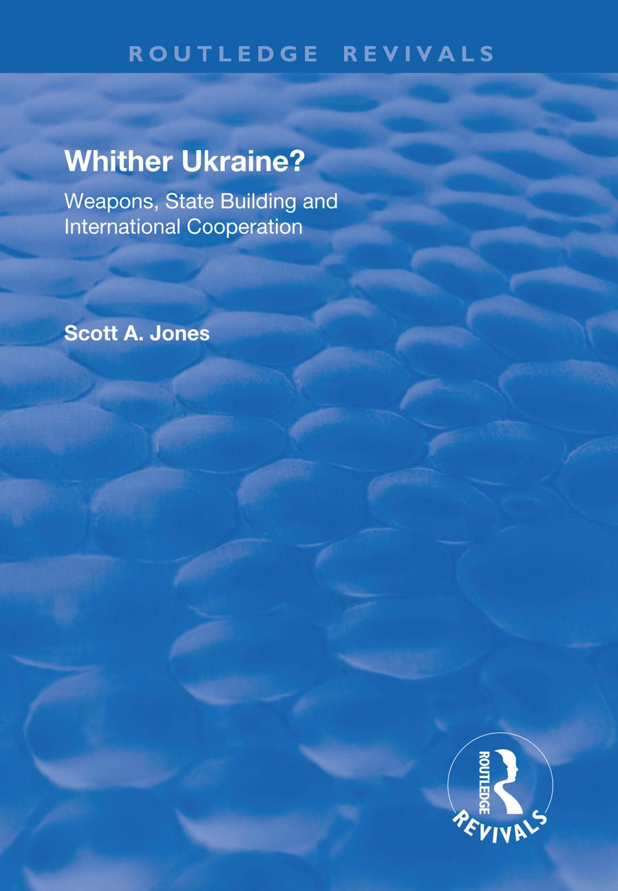 Whither Ukraine? : weapons, state building, and international cooperation by Scott Allan Jones