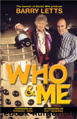 Who & Me: The Memoir of Doctor Who Producer Barry Letts, 1925-2009 by Barry Letts
