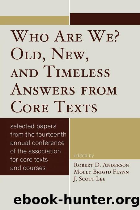 Who Are We? Old, New, and Timeless Answers from Core Texts by Anderson Robert D.;Flynn Molly Brigid;Lee Scott J.; & Molly Brigid Flynn & J. Scott Lee
