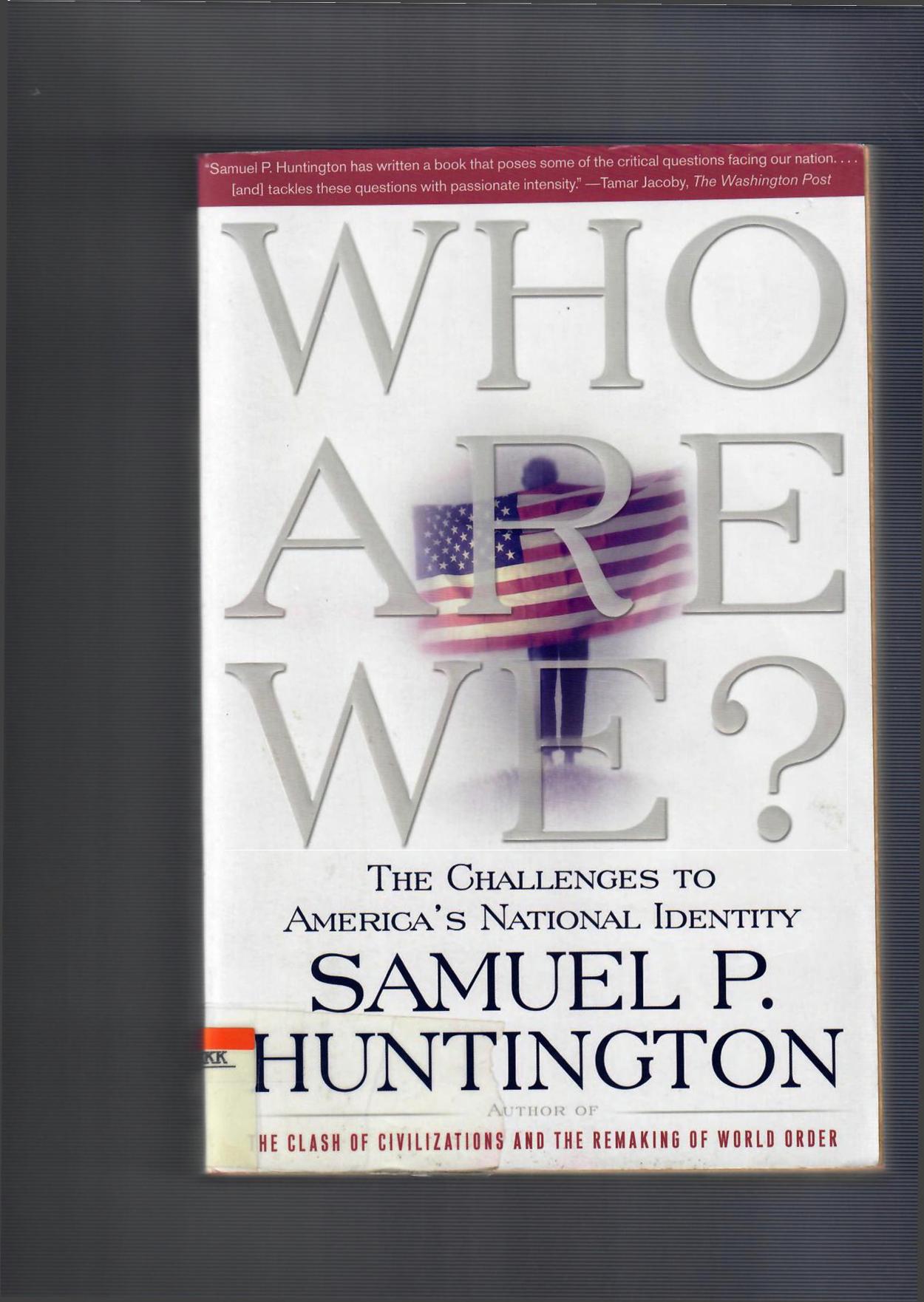 Who Are We?: The Challenges to America's National Identity by Samuel P. Huntington
