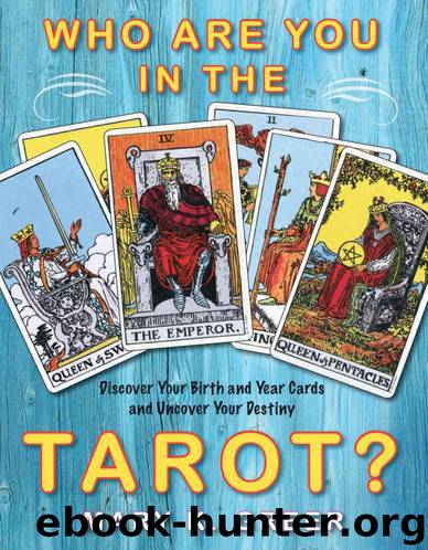 Who Are You in the Tarot?: Discover Your Birth and Year Cards and Uncover Your Destiny by Greer Mary