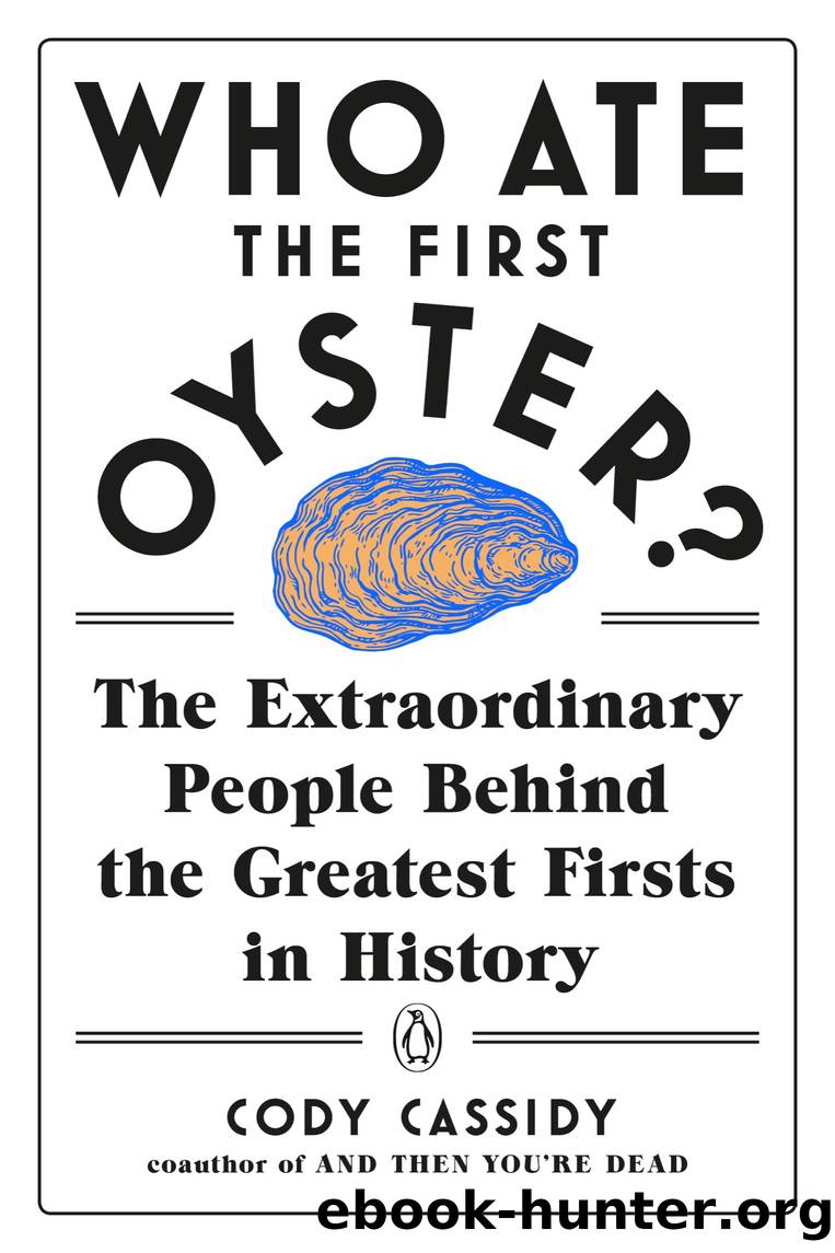 Who Ate the First Oyster? by Cody Cassidy