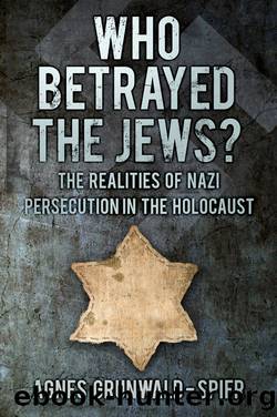 Who Betrayed the Jews? by Agnes Grunwald-Spier