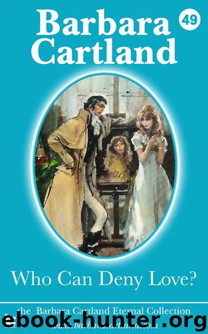 Who Can Deny Love by Barbara Cartland