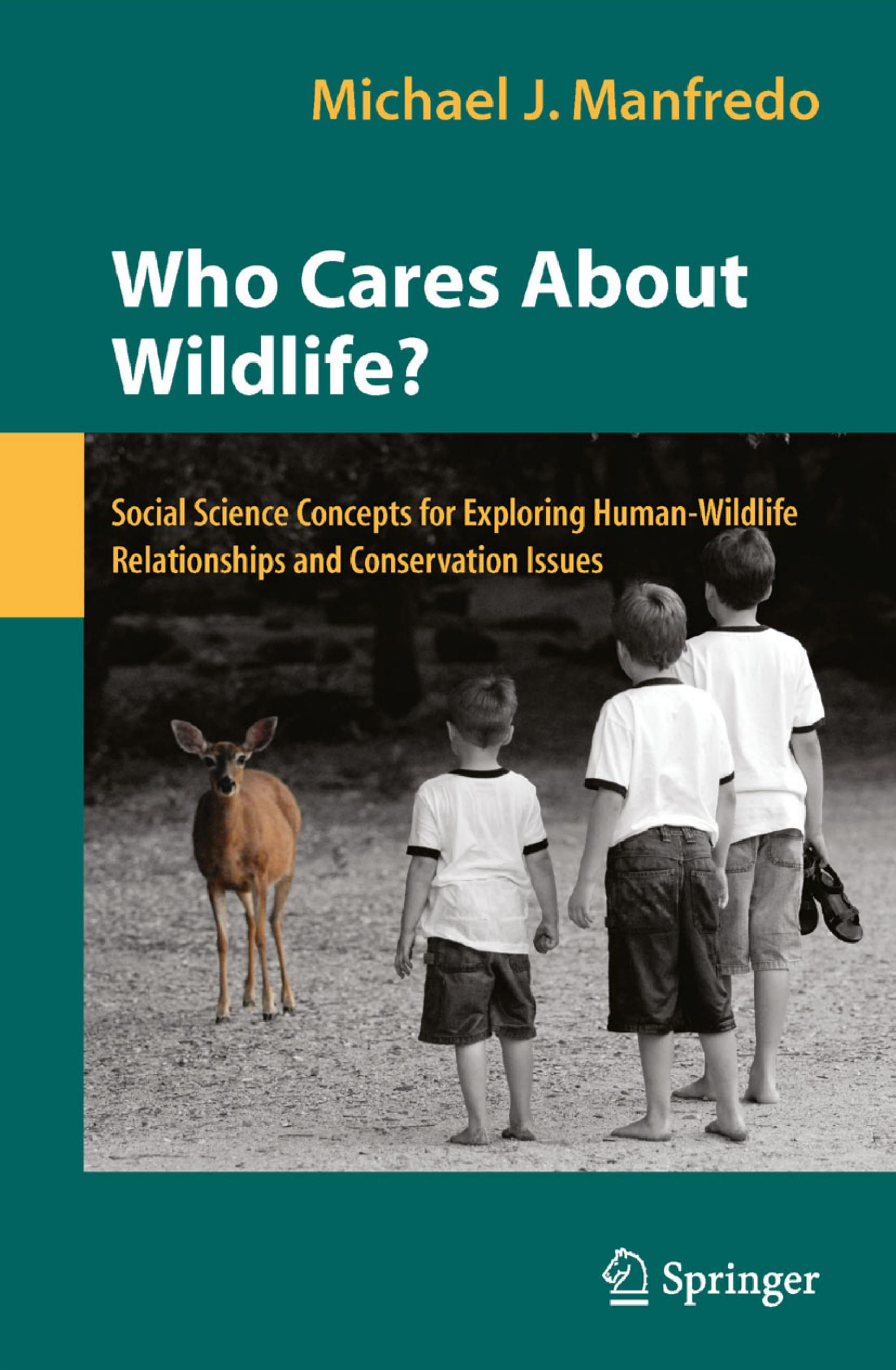 Who Cares About Wildlife?: Social Science Concepts for Exploring Human-Wildlife Relationships and Conservation Issues by Michael J. Manfredo (auth.)