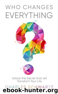 Who Changes Everything by Charles Schwartz