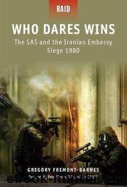 Who Dares Wins - The SAS and the Iranian Embassy Siege 1980 by Gregory Barnes