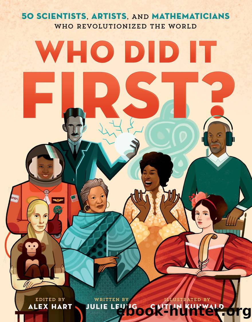 Who Did It First? 50 Scientists, Artists, and Mathematicians Who Revolutionized the World by Julie Leung