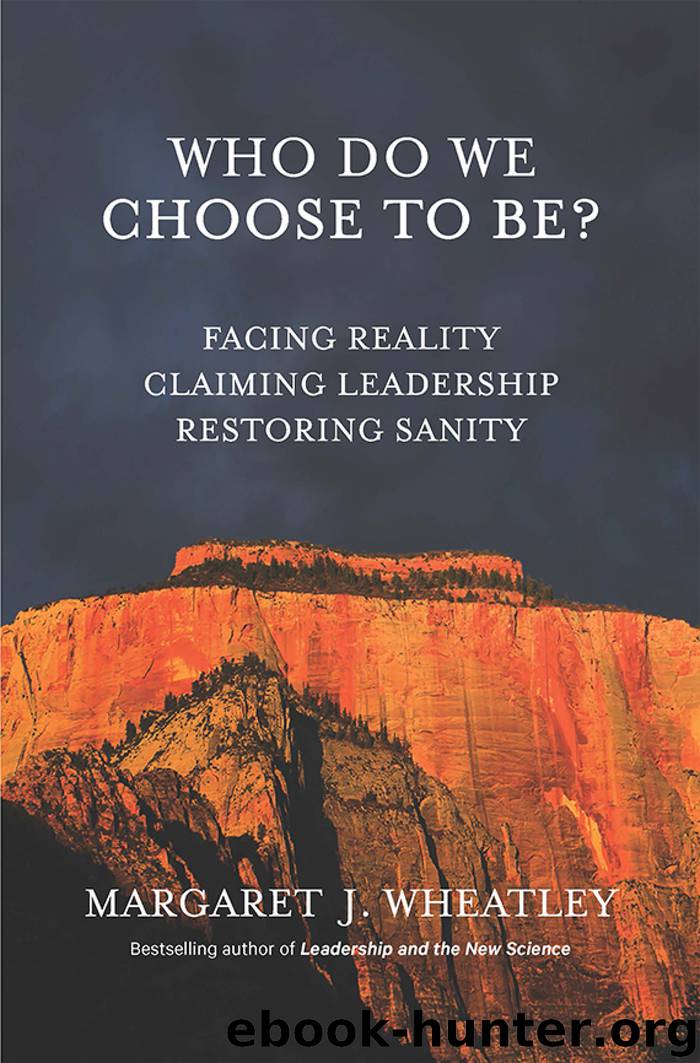 Who Do We Choose to Be? by Margaret J. Wheatley