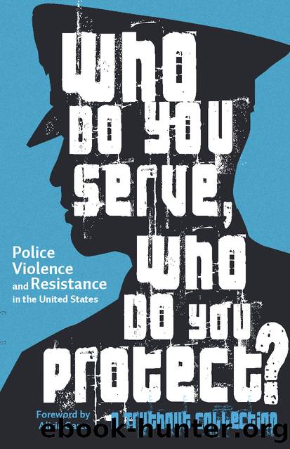 Who Do You Serve, Who Do You Protect? by Maya Schenwar Joe Macaré & Alana Yu-lan Price