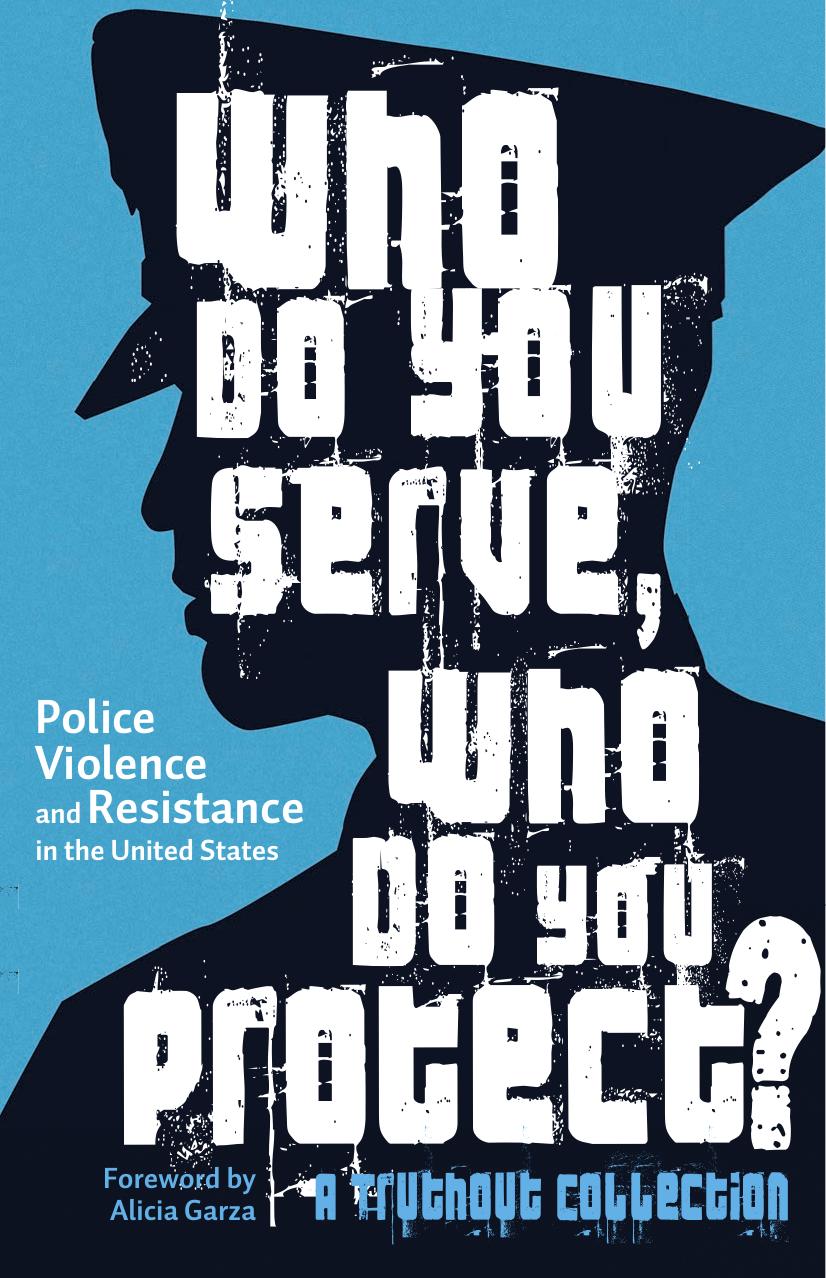 Who Do You Serve, Who Do You Protect?: Police Violence and Resistance in the United States by Maya Schenwar (editor) Joe Macaré (editor) Alana Yu-lan Price (editor)