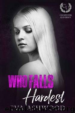 Who Falls Hardest (Clearwater University Book 3) by Eva Ashwood