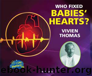 Who Fixed Babies' Hearts? Vivien Thomas by Sara L. Latta