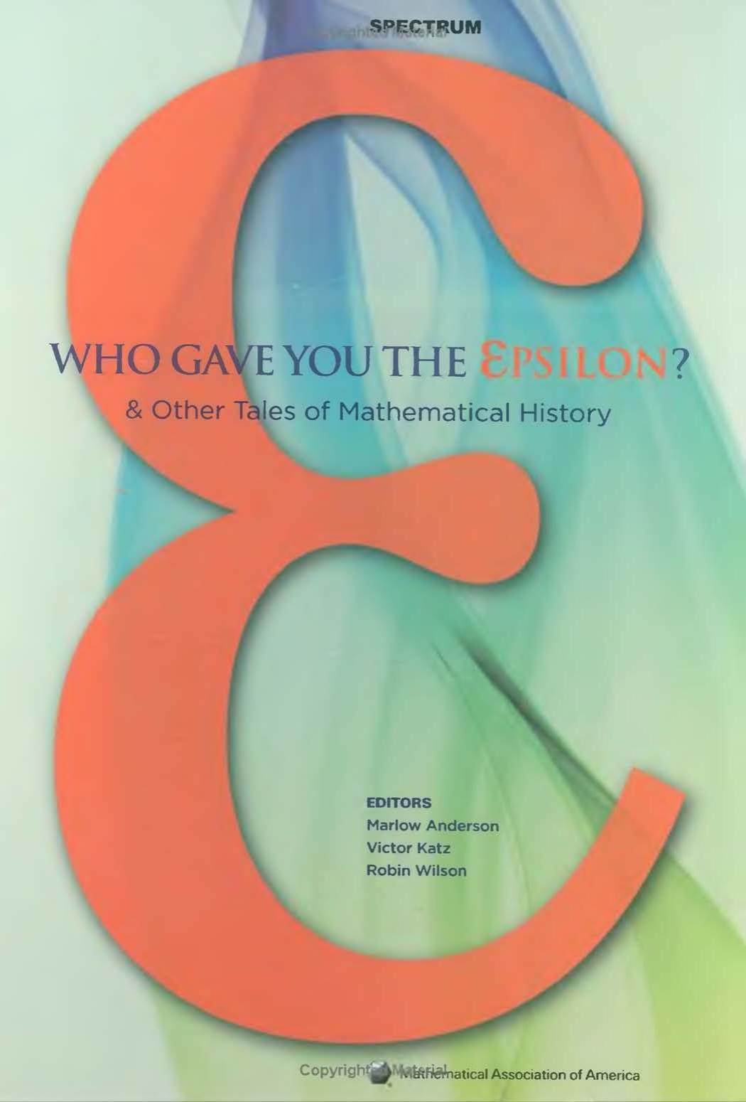 Who Gave You the Epsilon and Other Tales of Mathematical History by Unknown