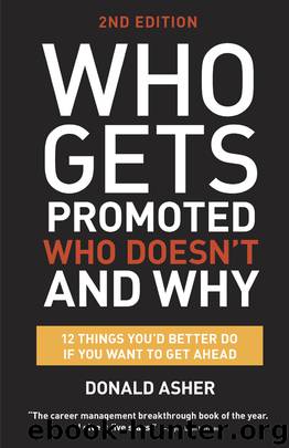 Who Gets Promoted, Who Doesn't, and Why by Donald Asher