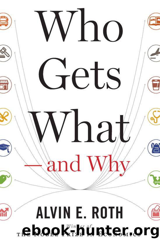 Who Gets What  and Why: The New Economics of Matchmaking and Market Design by Alvin E. Roth