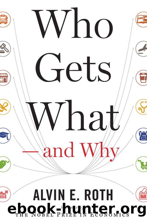 Who Gets What Â and Why: The New Economics of Matchmaking and Market Design by Alvin E. Roth
