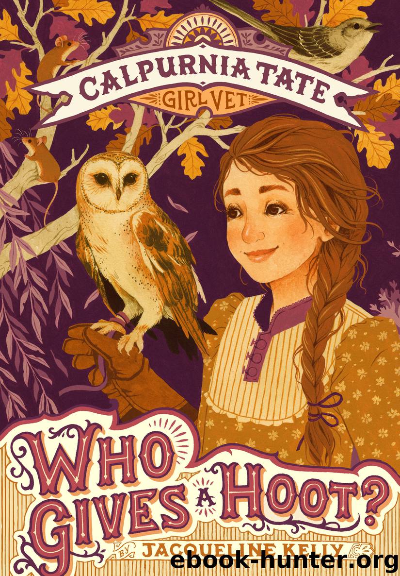 Who Gives a Hoot?--Calpurnia Tate, Girl Vet by Jacqueline Kelly