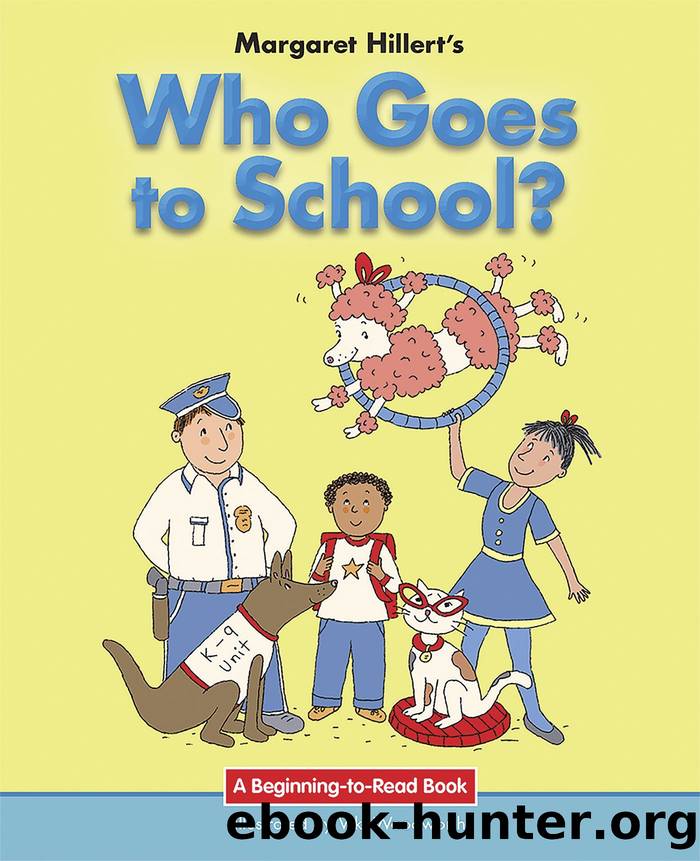 Who Goes to School? by Margaret Hillert’s