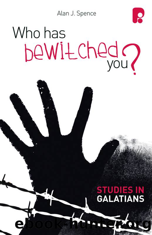 Who Has Bewitched You? a Study in Galatians by Spence Alan J.;
