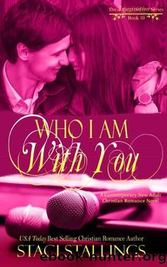 Who I Am With You: A Contemporary New Adult Christian Romance Novel (The Imagination Series Book 10) by Staci Stallings