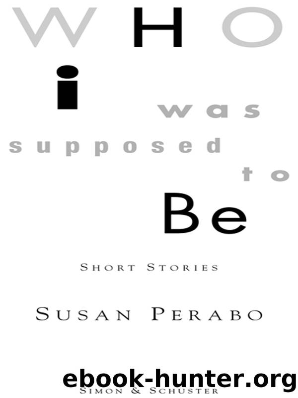 Who I was Supposed to Be by Susan Perabo